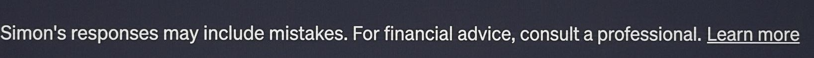 A humorous AI-style disclaimer: Simon's responses may include mistakes. For financial advice, consult a professional. Learn more.